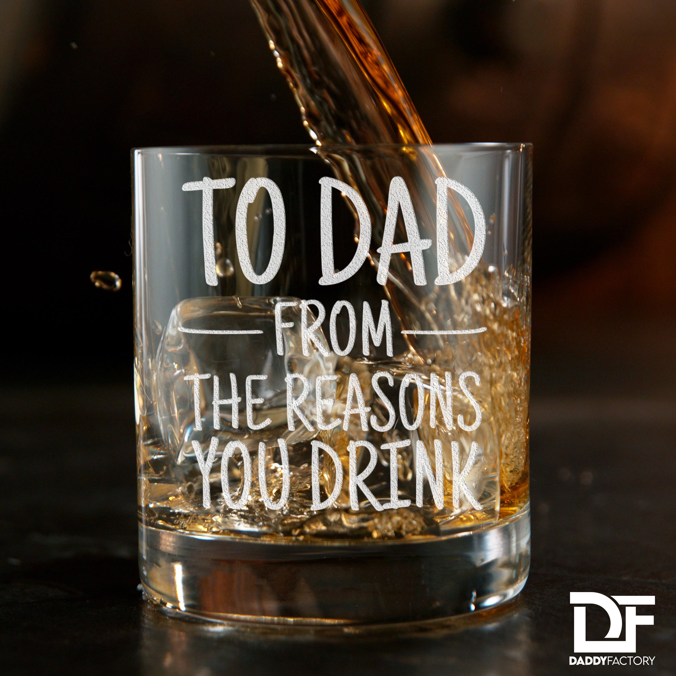 To Dad From The Reasons You Drink - Engraved Old Fashioned Whiskey Glass